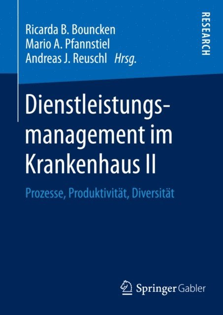 Andreas J. Reuschl, Mario A. Pfannstiel, Ricarda B. Bouncken - Dienstleistungsmanagement im Krankenhaus II, E-bok