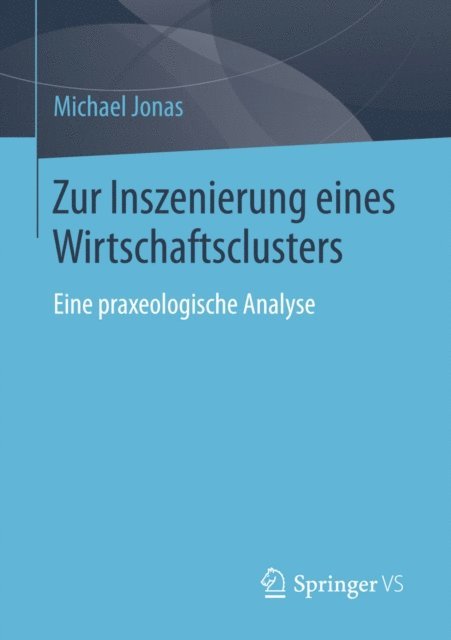 Michael Jonas - Zur Inszenierung eines Wirtschaftsclusters, E-bok