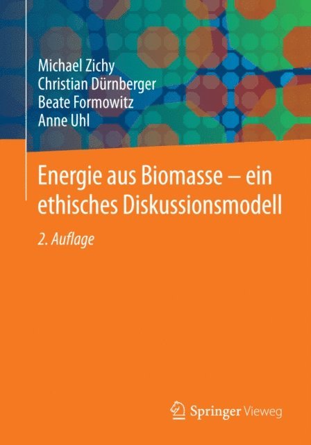 Anne Uhl, Beate Formowitz, Christian Durnberger, Michael Zichy - Energie aus Biomasse - ein ethisches Diskussionsmodell, E-bok