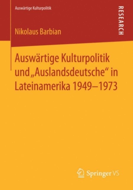 Nikolaus Barbian - Auswärtige Kulturpolitik und „Auslandsdeutsche“ in Lateinamerika 1949-1973, E-bok