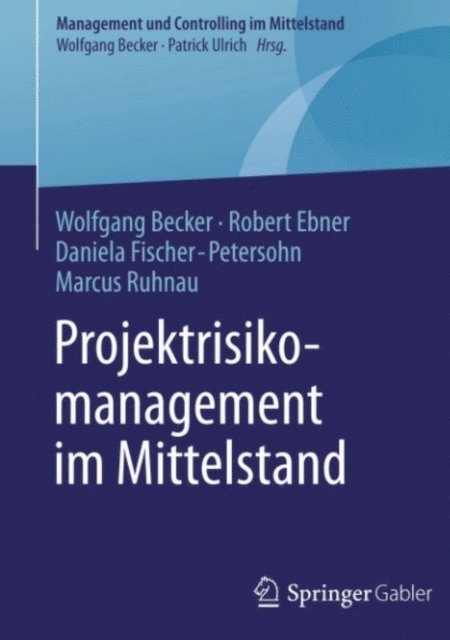 Marcus Ruhnau, Daniela Fischer-Petersohn, Robert Ebner, Wolfgang Becker - Projektrisikomanagement im Mittelstand, E-bok