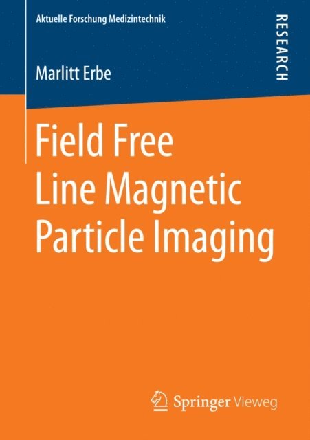 Marlitt Erbe - Field Free Line Magnetic Particle Imaging, E-bok