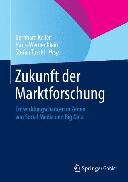 Stefan Tuschl, Hans-Werner Klein, Bernhard Keller - Zukunft der Marktforschung, E-bok