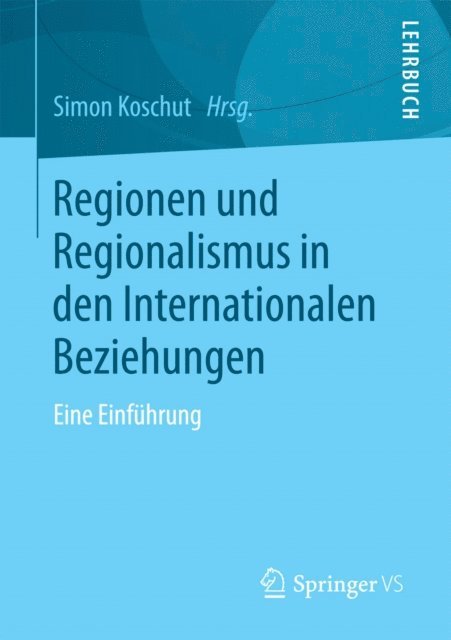 Simon Koschut - Regionen und Regionalismus in den Internationalen Beziehungen, E-bok