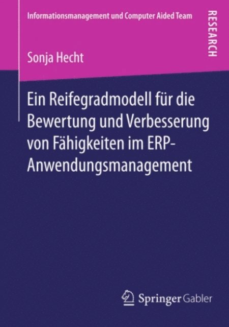 Sonja Hecht - Ein Reifegradmodell für die Bewertung und Verbesserung von Fähigkeiten im ERP-Anwendungsmanagement, E-bok