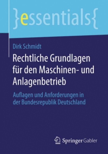 Dirk Schmidt - Rechtliche Grundlagen für den Maschinen- und Anlagenbetrieb, E-bok