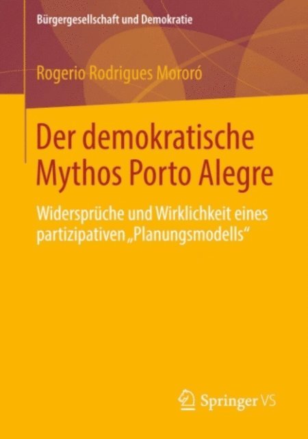 Rogerio Rodrigues Mororo - Der demokratische Mythos Porto Alegre, E-bok