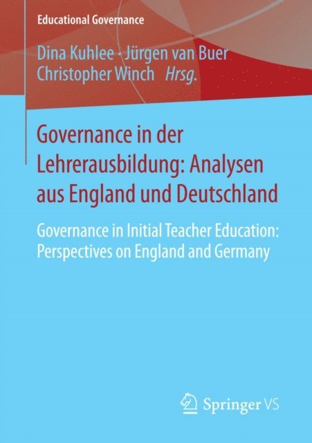 Christopher Winch, Jurgen van Buer, Dina Kuhlee - Governance in der Lehrerausbildung: Analysen aus England und Deutschland, E-bok