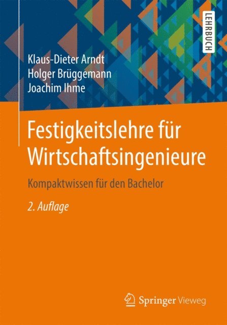 Joachim Ihme, Holger Bruggemann, Klaus-Dieter Arndt - Festigkeitslehre für Wirtschaftsingenieure, E-bok