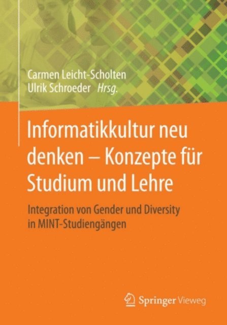 Ulrik Schroeder, Carmen Leicht-Scholten - Informatikkultur neu denken - Konzepte für Studium und Lehre, E-bok