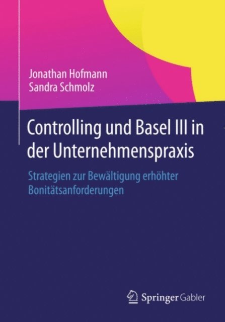 Sandra Schmolz, Jonathan Hofmann - Controlling und Basel III in der Unternehmenspraxis, E-bok