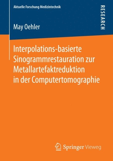 May Oehler - Interpolations-basierte Sinogrammrestauration zur Metallartefaktreduktion in der Computertomographie, E-bok