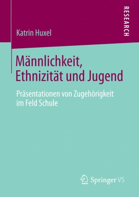 Katrin Huxel - Männlichkeit, Ethnizität und Jugend, E-bok