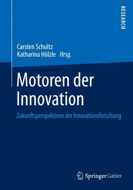 Katharina Holzle, Carsten Schultz - Motoren der Innovation, E-bok