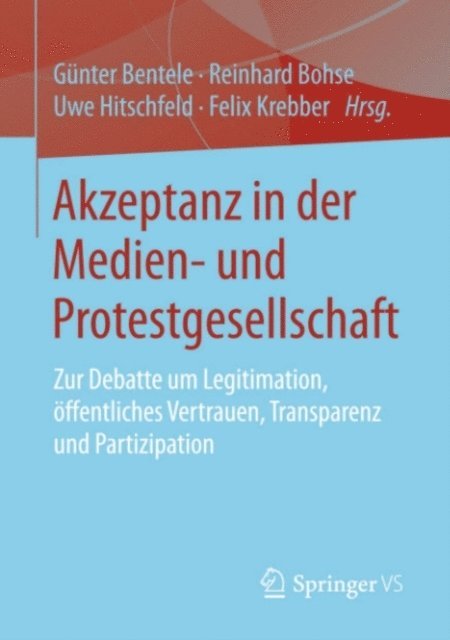Felix Krebber, Uwe Hitschfeld, Reinhard Bohse, Gunter Bentele - Akzeptanz in der Medien- und Protestgesellschaft, E-bok