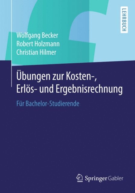 Christian Hilmer, Robert Holzmann, Wolfgang Becker - Übungen zur Kosten-, Erlös- und Ergebnisrechnung, E-bok