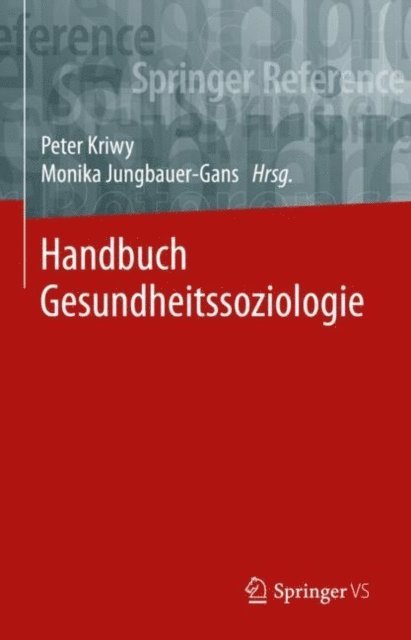 Monika Jungbauer-Gans, Peter Kriwy - Handbuch Gesundheitssoziologie, E-bok