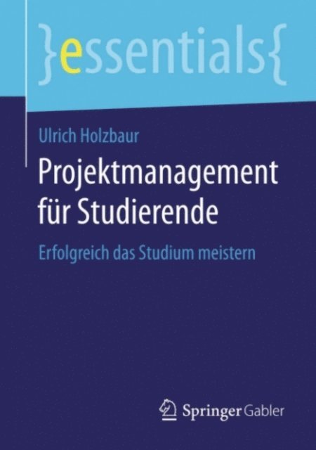 Ulrich Holzbaur - Projektmanagement für Studierende, E-bok