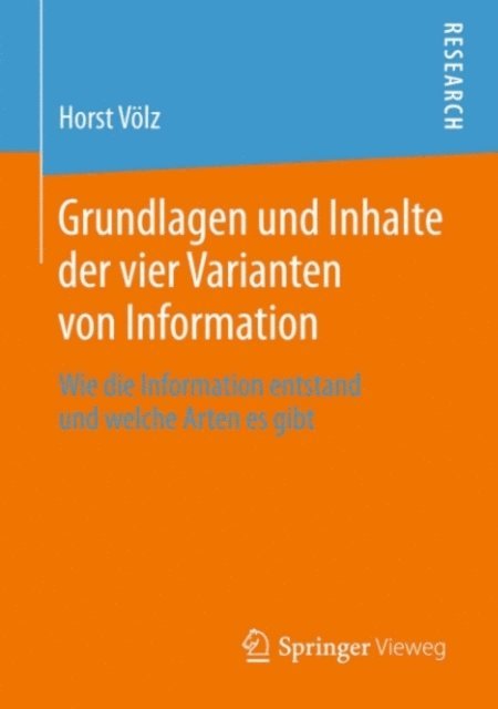 Horst Volz - Grundlagen und Inhalte der vier Varianten von Information, E-bok