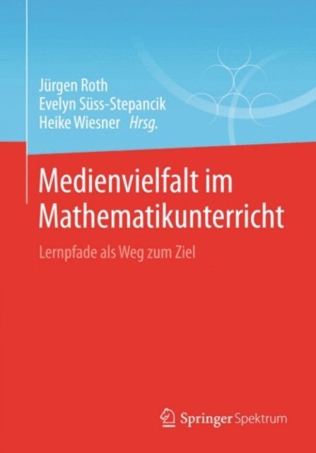 Heike Wiesner, Evelyn Suss-Stepancik, Jurgen Roth - Medienvielfalt im Mathematikunterricht, E-bok