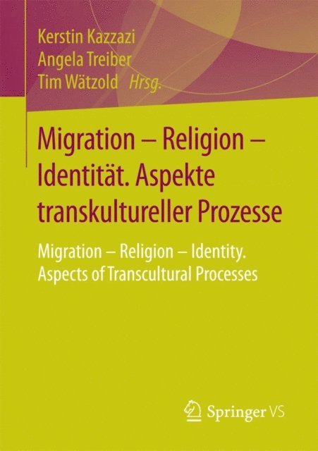 Tim Watzold, Angela Treiber, Kerstin Kazzazi - Migration – Religion – Identität. Aspekte transkultureller Prozesse, E-bok