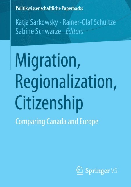 Sabine Schwarze, Rainer-Olaf Schultze, Katja Sarkowsky - Migration, Regionalization, Citizenship, E-bok