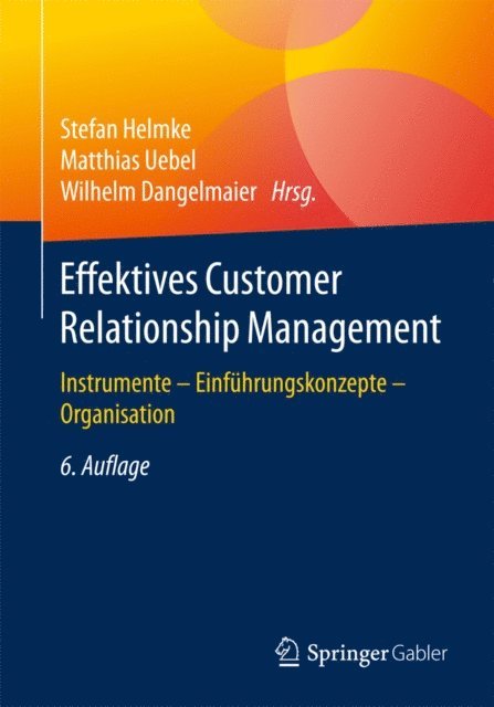 Wilhelm Dangelmaier, Matthias Uebel, Stefan Helmke - Effektives Customer Relationship Management, E-bok