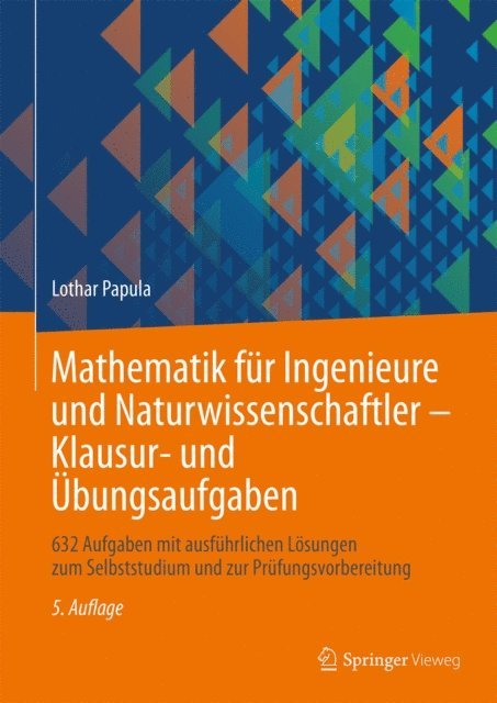 Lothar Papula - Mathematik für Ingenieure und Naturwissenschaftler - Klausur- und Übungsaufgaben, E-bok