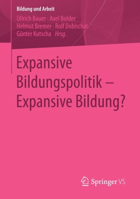 Gunter Kutscha, Rolf Dobischat, Helmut Bremer, Axel Bolder, Ullrich Bauer - Expansive Bildungspolitik – Expansive Bildung?, E-bok