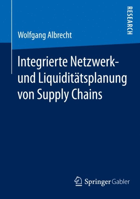 Wolfgang Albrecht - Integrierte Netzwerk- und Liquiditätsplanung von Supply Chains, E-bok