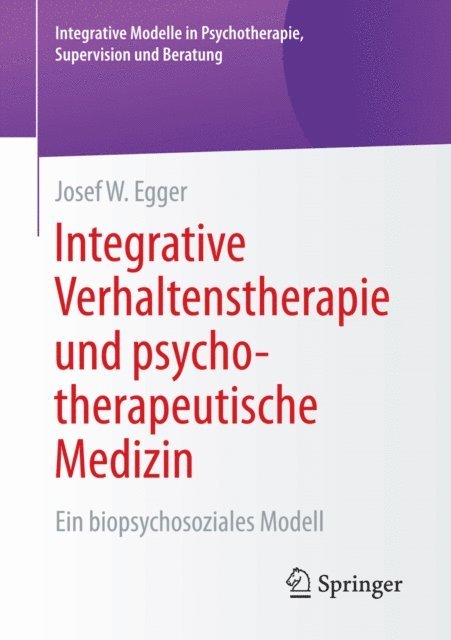 Josef W. Egger - Integrative Verhaltenstherapie und psychotherapeutische Medizin, E-bok