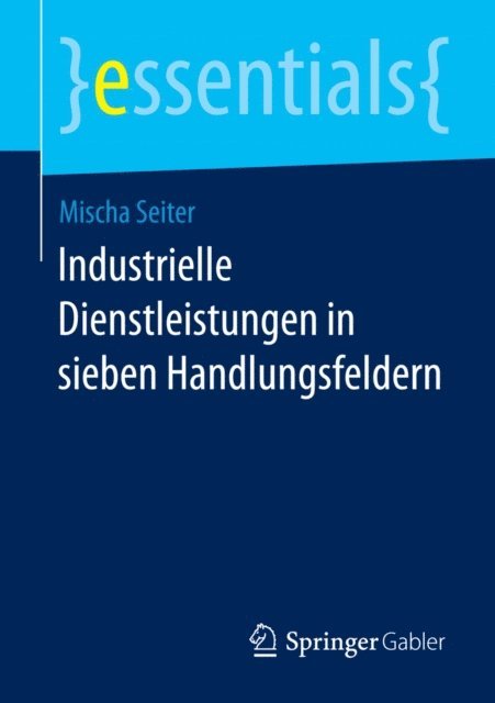 Mischa Seiter - Industrielle Dienstleistungen in sieben Handlungsfeldern, E-bok