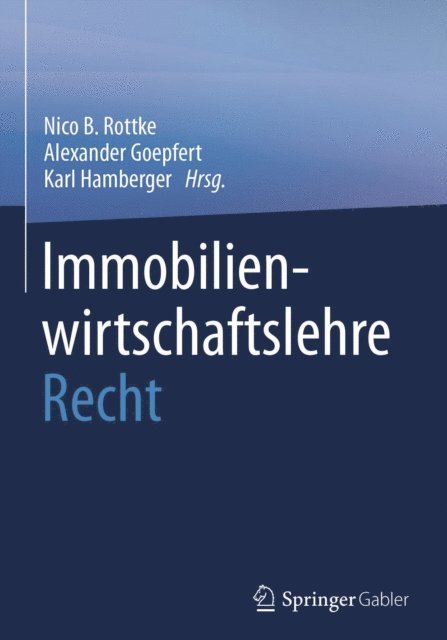 Karl Hamberger, Alexander Goepfert, Nico  B. Rottke - Immobilienwirtschaftslehre - Recht, E-bok