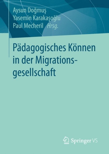 Paul Mecheril, Yasemin Karakasoglu, Aysun Dogmus - Pädagogisches Können in der Migrationsgesellschaft, E-bok