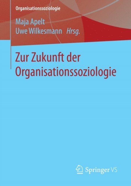 Uwe Wilkesmann, Maja Apelt - Zur Zukunft der Organisationssoziologie, E-bok