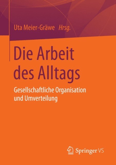 Uta Meier-Grawe - Die Arbeit des Alltags, E-bok