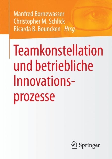 Ricarda B. Bouncken, Christopher M. Schlick, Manfred Bornewasser - Teamkonstellation und betriebliche Innovationsprozesse, E-bok