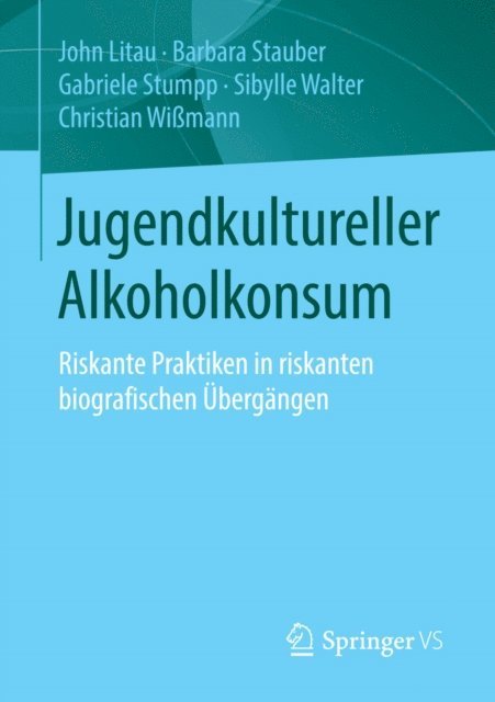 Christian Wimann, Sibylle Walter, Gabriele Stumpp, Barbara Stauber, John Litau - Jugendkultureller Alkoholkonsum, E-bok