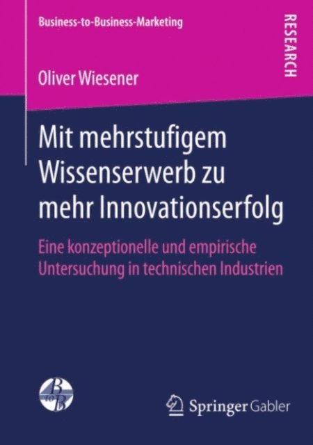 Oliver Wiesener - Mit mehrstufigem Wissenserwerb zu mehr Innovationserfolg, E-bok