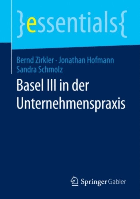 Sandra Schmolz, Jonathan Hofmann, Bernd Zirkler - Basel III in der Unternehmenspraxis, E-bok