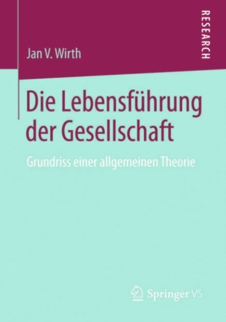 Jan V. Wirth - Die Lebensführung der Gesellschaft, E-bok