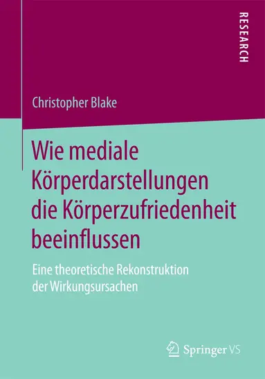 Christopher Blake - Wie mediale Körperdarstellungen die Körperzufriedenheit beeinflussen, Häftad