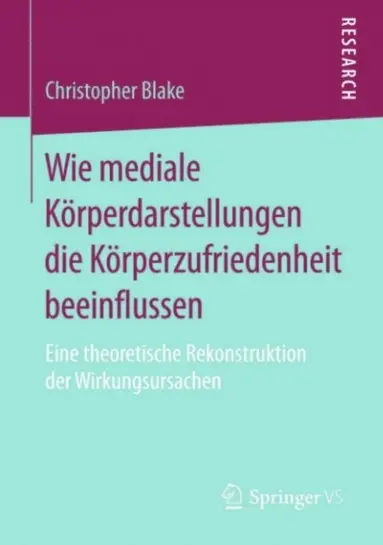 Christopher Blake - Wie mediale Körperdarstellungen die Körperzufriedenheit beeinflussen, E-bok