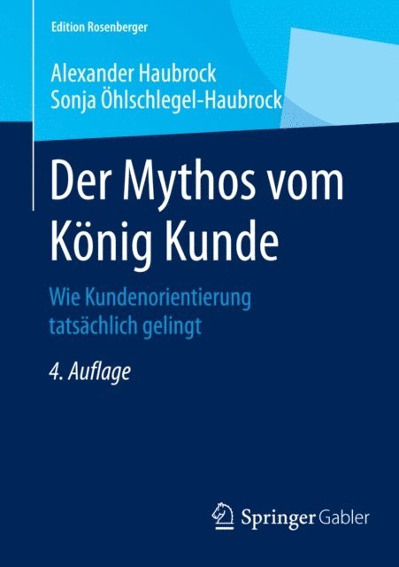 Sonja Ohlschlegel-Haubrock, Alexander Haubrock - Der Mythos vom König Kunde, E-bok