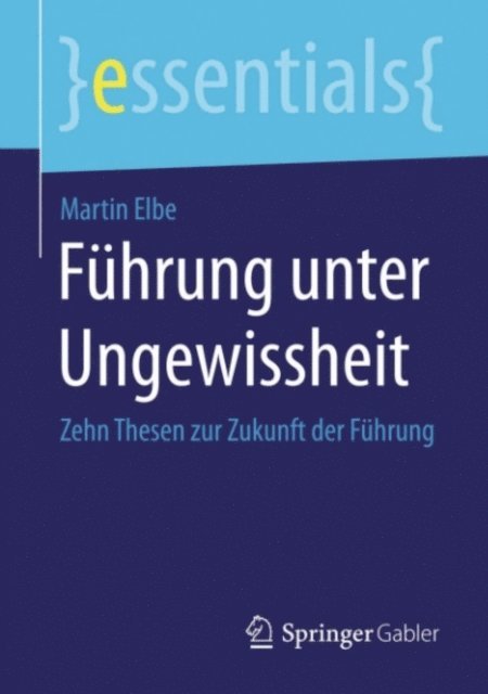 Martin Elbe - Führung unter Ungewissheit, E-bok