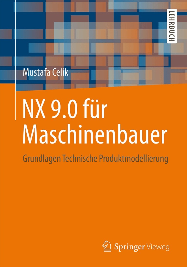 Mustafa Celik - NX 9.0 für Maschinenbauer, Häftad. Tillgänglighet: Lägg i varukorg