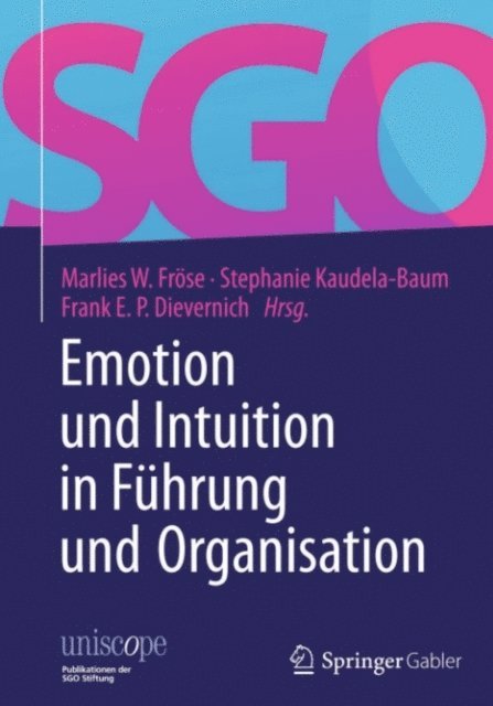 Frank E.P. Dievernich, Stephanie Kaudela-Baum, Marlies W. Frose - Emotion und Intuition in Führung und Organisation, E-bok