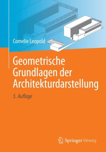Cornelie Leopold - Geometrische Grundlagen der Architekturdarstellung, E-bok
