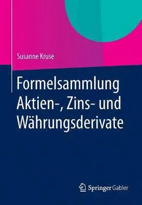 Susanne Kruse - Formelsammlung Aktien-, Zins- Und Währungsderivate, Häftad. Tillgänglighet: Lägg i varukorg