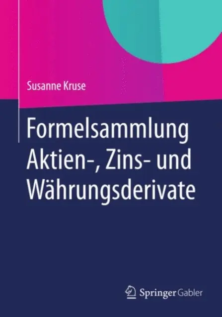 Susanne Kruse - Formelsammlung Aktien-, Zins- und Währungsderivate, E-bok. Tillgänglighet: Lägg i varukorg